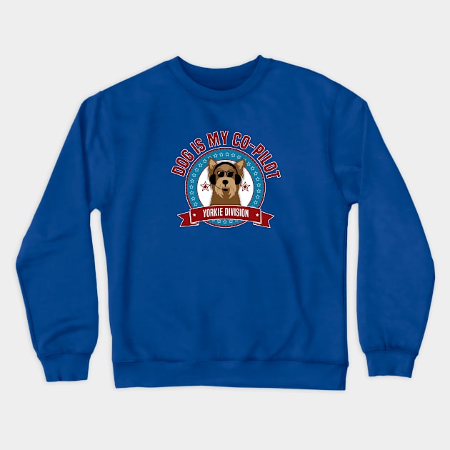 Yorkie is My Co-Pilot Crewneck Sweatshirt by Rumble Dog Tees